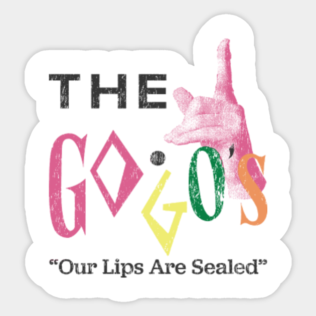 our lips are sealed The Gogos Sticker TeePublic